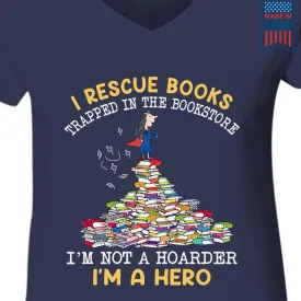 I Rescue Books Trapped In The Bookstore I'm Not A Hoarder I'm A Hero Book Lovers Gift Women's V-neck T-shirt TSVB386