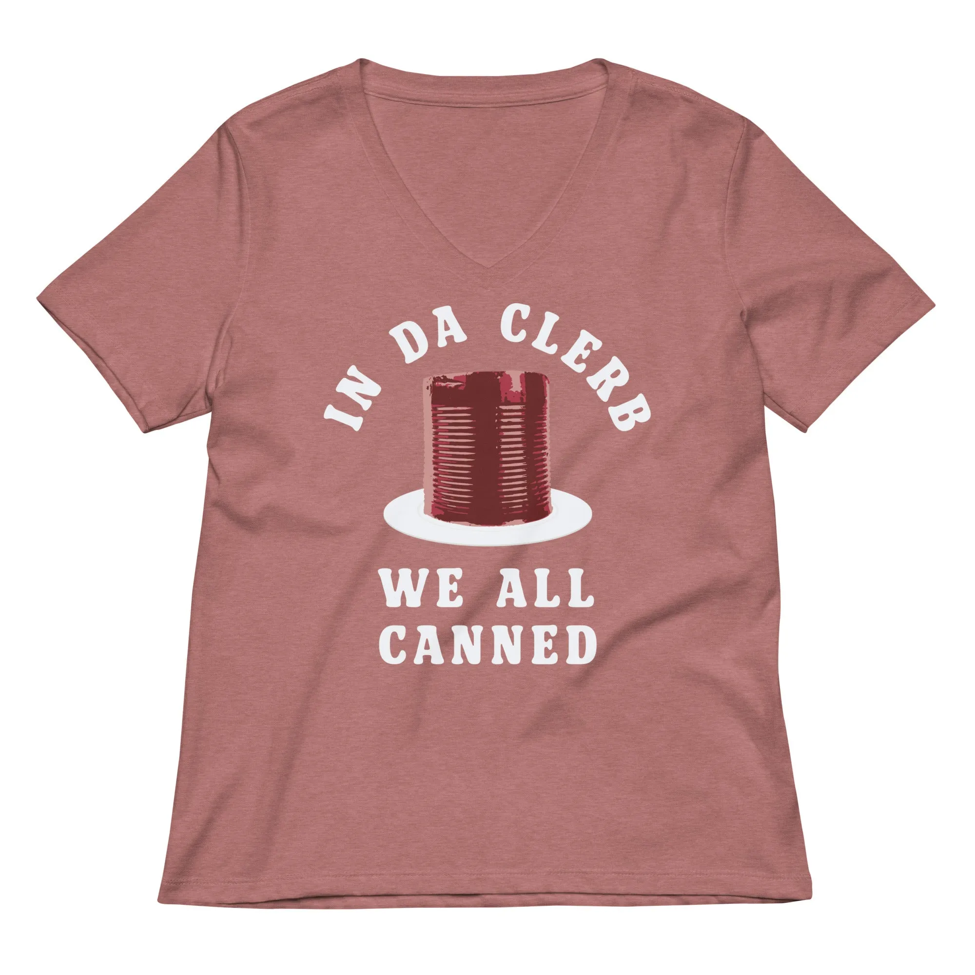 In Da Clerb We All Canned Women's V-Neck Tee