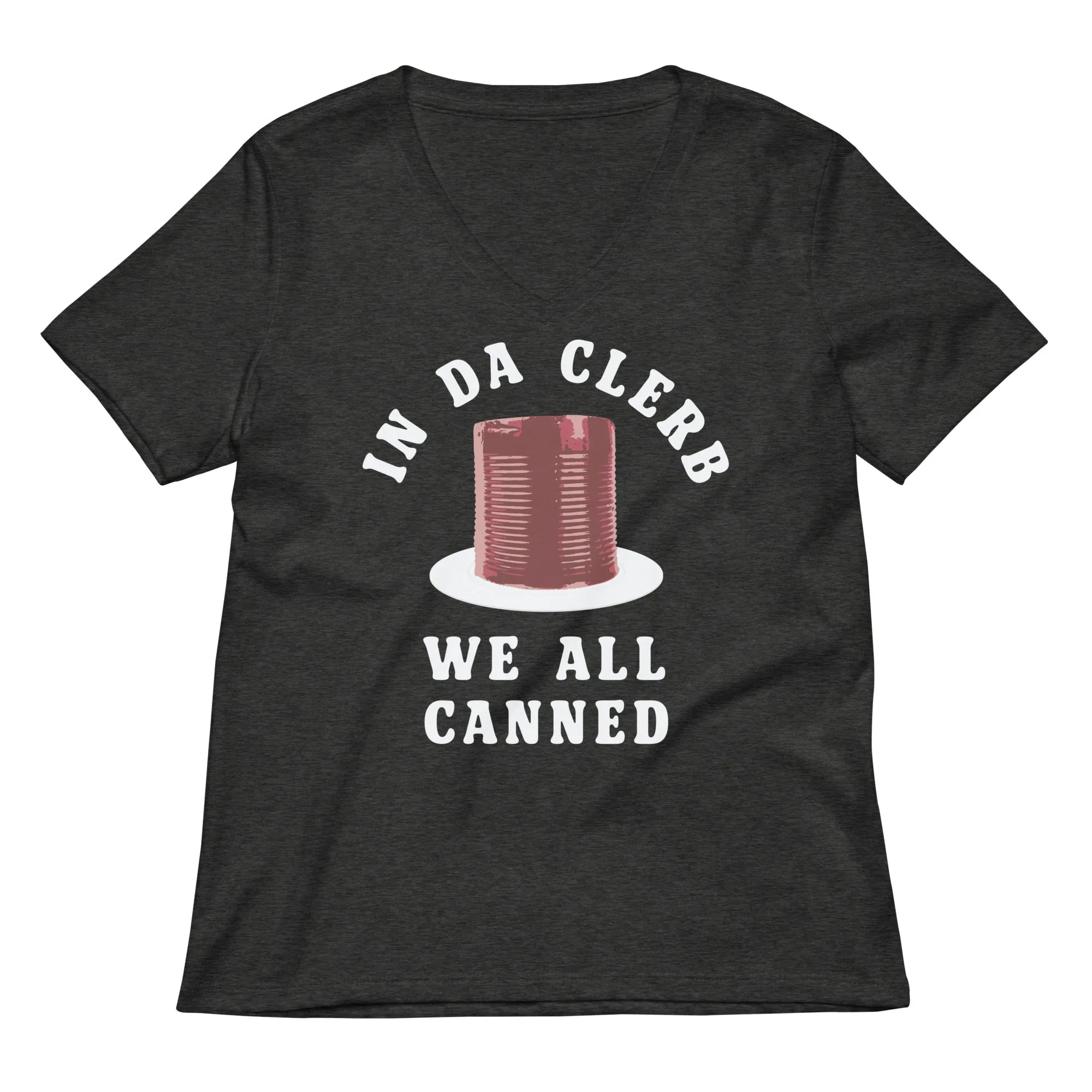 In Da Clerb We All Canned Women's V-Neck Tee