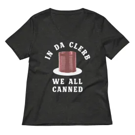 In Da Clerb We All Canned Women's V-Neck Tee