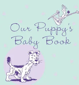 Our Puppy's Baby Book Hardcover  Illustrated, September 1, 2005